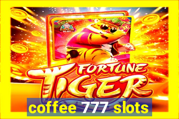 coffee 777 slots